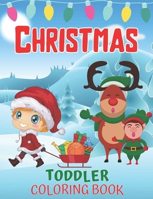 Toddlers Christmas Coloring Book: Children's Christmas Gift for Toddlers And Kids/Christmas Coloring Books/Children's Christmas Book by Pleasing, Christmas Is