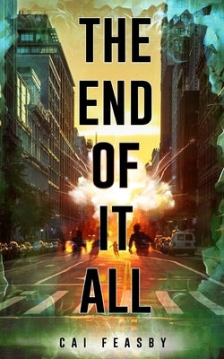 The End of It All by Feasby, Cai