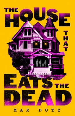 The House That Eats the Dead by Doty, Max