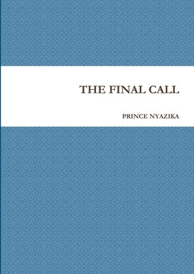 The Final Call by Nyazika, Prince