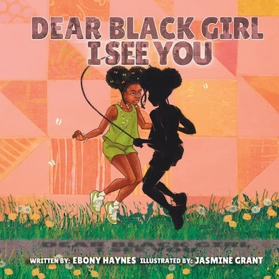 Dear Black Girl: I See You by Haynes, Ebony