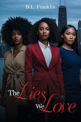 The Lies We Love by Franklin, Brigette Law