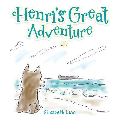 Henri's Great Adventure by Linn, Elisabeth