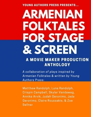 Armenian Folktales for Stage & Screen: A Movie Maker Play Anthology by Randolph, Matthew