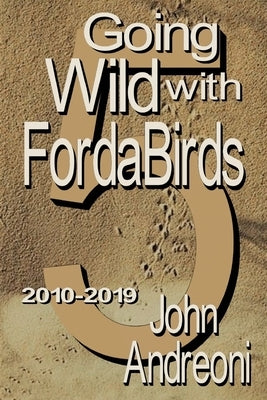 GOING WILD WITH FORDA BIRDS Vol 5 by Andreoni, John