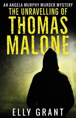 The Unravelling of Thomas Malone by Grant, Elly