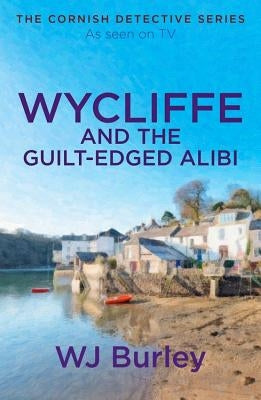 Wycliffe and the Guilt-Edged Alibi by Burley, W. J.