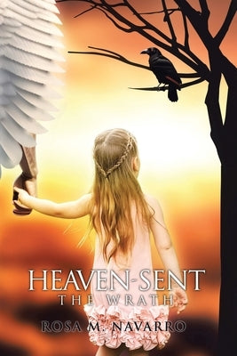 Heaven-Sent: The Wrath by Navarro, Rosa M.
