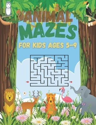 Animal Mazes For Kids Ages 5-9: 60 Fun And Challenging Mazes With Problem Solving For Kids Ages 4-6 6-8 by Press, Gaslo