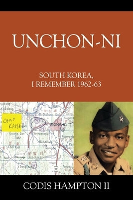 Unchon-ni: South Korea, I Remember 1962-63 by Hampton, Codis, II
