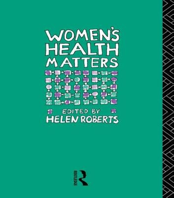 Women's Health Matters by Roberts, Helen