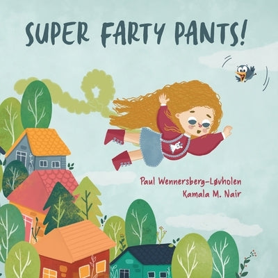 Super Farty Pants! by Wennersberg-Løvholen, Paul