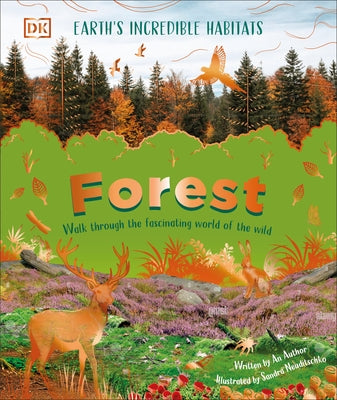 Forest: Walk Through the Fascinating World of the Wild by DK