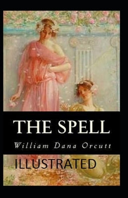 The Spell Illustrated by Orcutt, William Dana