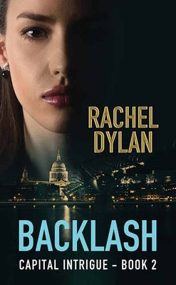 Backlash: Capital Intrigue by Dylan, Rachel