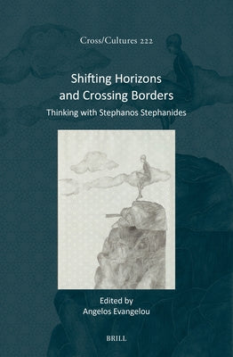 Shifting Horizons and Crossing Borders: Thinking with Stephanos Stephanides by Evangelou, Angelos