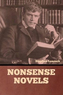 Nonsense Novels by Leacock, Stephen