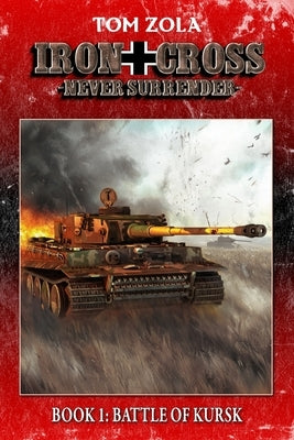 Iron Cross - Never Surrender! Book 1: Battle of Kursk (Alternate History Novel) by Publishing, Ek-2