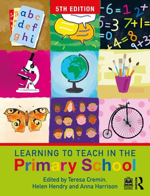 Learning to Teach in the Primary School by Cremin, Teresa