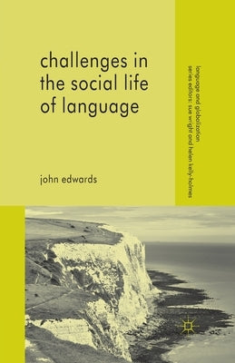 Challenges in the Social Life of Language by Edwards, John