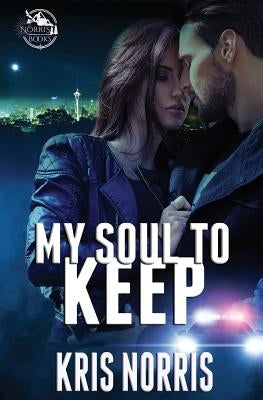 My Soul to Keep by Norris, Kris