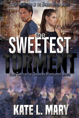 The Sweetest Torment: A Post-Apocalyptic Zombie Novel by Mary, Kate L.
