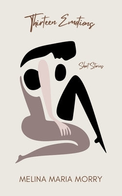 Thirteen Emotions by Morry, Melina Maria