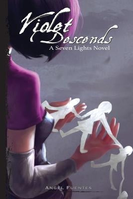 Violet Descends: A Seven Lights Novel by Fuentes, Angel