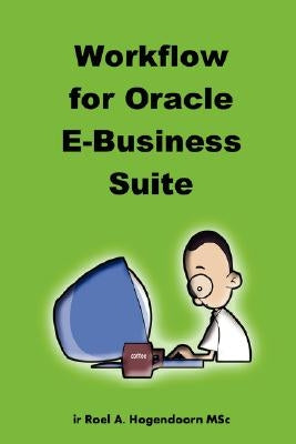 Workflow for Oracle E-Business Suite by Hogendoorn, Roel