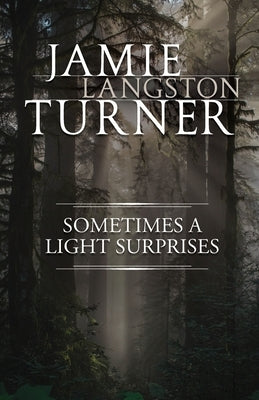 Sometimes a Light Surprises by Turner, Jamie Langston