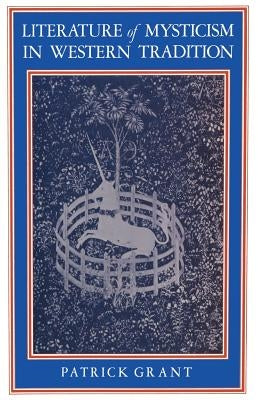 Literature of Mysticism in Western Tradition by Grant, P.