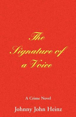 The Signature of a Voice by Heinz, Johnny John