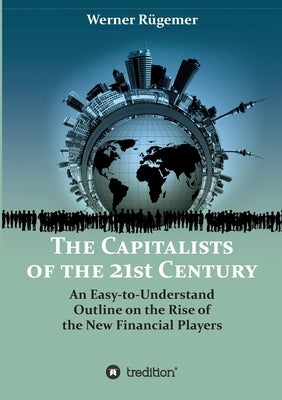 The Capitalists of the 21st Century by Rugemer, Werner