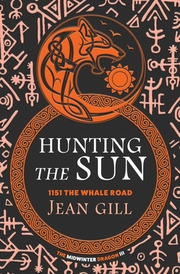 Hunting The Sun: 1151 The Whale Road by Gill, Jean