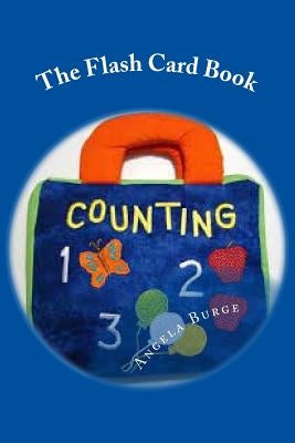 The Flash Card Book: Numbers by Burge, Angela M.