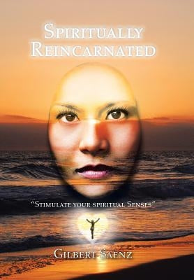 Spiritually Reincarnated by Saenz, Gilbert