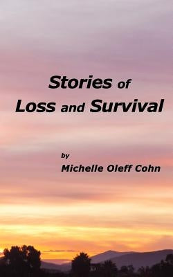 Stories Of Loss and Survival by Cohn, Michelle Oleff