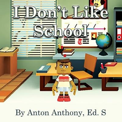 I Don't Like School by Anthony, Anton