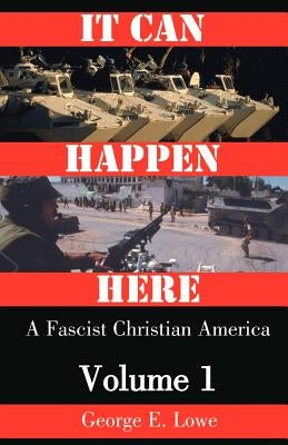 It Can Happen Here by Lowe, George E.