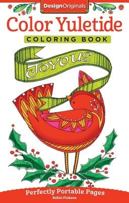 Color Yuletide Coloring Book: Perfectly Portable Pages by Pickens, Robin