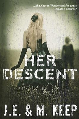 Her Descent by Keep, J. E.