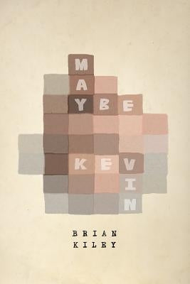 Maybe Kevin by Kiley, Brian