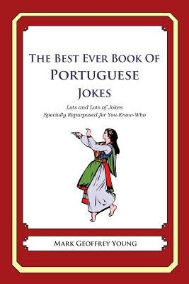 The Best Ever Book of Portuguese Jokes: Lots and Lots of Jokes Specially Repurposed for You-Know-Who by Young, Mark Geoffrey