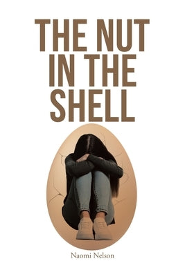The Nut in the Shell by Nelson, Naomi