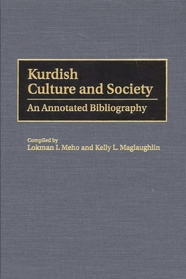 Kurdish Culture and Society: An Annotated Bibliography by Meho, Lokman I.