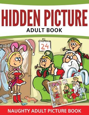 Hidden Pictures Adult Book: Naughty Adult Picture Book by Speedy Publishing LLC