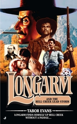 Longarm #402: Longarm and the Hell Creek Lead Storm by Evans, Tabor