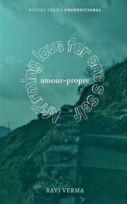 Amour-propre: Affirming love for one's self by Verma, Ravi