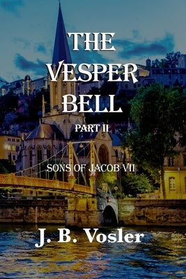 The Vesper Bell, Part II-The Sons Of Jacob by Vosler, J. B.