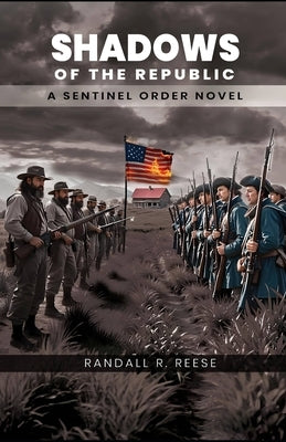 Shadows Of The Republic: A Sentinel Order Novel by Reese, Randall R.